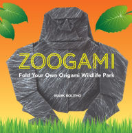 Title: Zoogami: Fold Your Own Wildlife Park of Origami, Author: Mark Bolitho