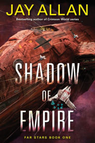 Title: Shadow of Empire: Far Stars Book One, Author: Jay Allan