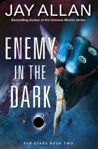 Title: Enemy in the Dark (Far Stars Trilogy #2), Author: Jay Allan