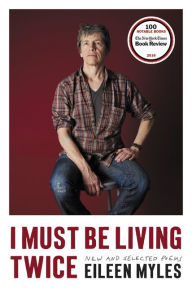 Title: I Must Be Living Twice: New and Selected Poems, Author: Eileen Myles