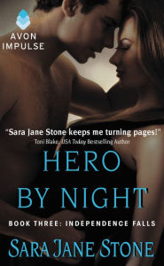Title: Hero By Night: Book Three: Independence Falls, Author: Sara Jane Stone