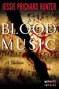 Title: Blood Music: A Thriller, Author: Jessie Prichard Hunter