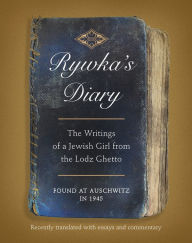 Title: Rywka's Diary: The Writings of a Jewish Girl from the Lodz Ghetto, Author: Anita Friedman