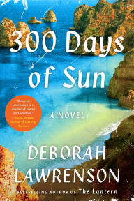 Title: 300 Days of Sun: A Novel, Author: Deborah Lawrenson