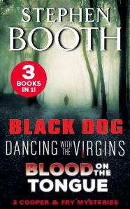 Title: A Cooper and Fry Mystery Collection #1: Black Dog, Dancing with the Virgins and Blood on the Tongue, Author: Stephen Booth