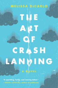 Title: The Art of Crash Landing, Author: Melissa DeCarlo