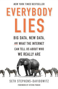 Title: Everybody Lies: Big Data, New Data, and What the Internet Can Tell Us about Who We Really Are, Author: Seth Stephens-Davidowitz