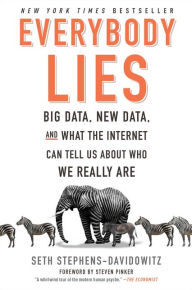 Title: Everybody Lies: Big Data, New Data, and What the Internet Can Tell Us About Who We Really Are, Author: Seth Stephens-Davidowitz