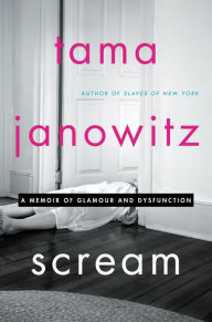 Free books in pdf download Scream: A Memoir of Glamour and Dysfunction by Tama Janowitz DJVU (English literature) 9780062391322