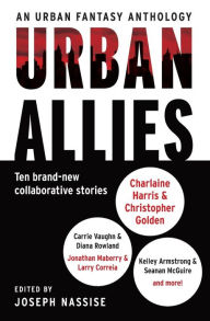 Title: Urban Allies: Ten Brand-New Collaborative Stories, Author: Joseph Nassise