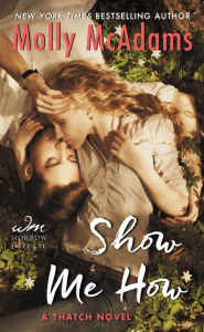 Title: Show Me How: A Thatch Novel, Author: Molly McAdams