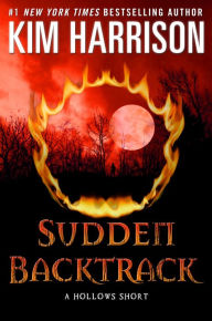 Title: Sudden Backtrack: A Hollows Short, Author: Kim Harrison