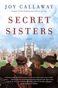 Title: Secret Sisters: A Novel, Author: Joy Callaway