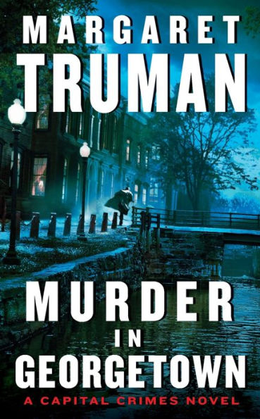 Murder in Georgetown (Capital Crimes Series #7) by Margaret Truman ...