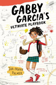 Title: Gabby Garcia's Ultimate Playbook, Author: Iva-Marie Palmer