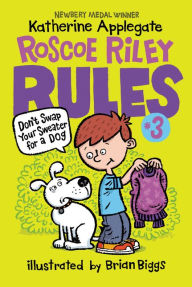Title: Don't Swap Your Sweater for a Dog (Roscoe Riley Rules Series #3), Author: Katherine Applegate