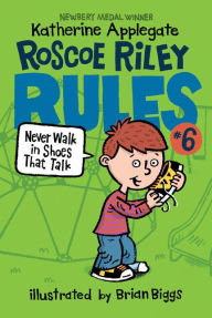 Title: Never Walk in Shoes That Talk (Roscoe Riley Rules Series #6), Author: Katherine Applegate