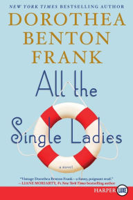 Title: All the Single Ladies, Author: Dorothea Benton Frank