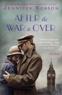 After the War Is Over: A Novel