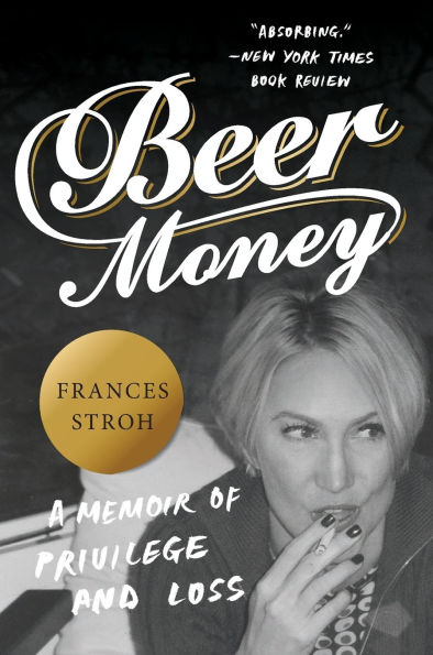 Beer Money: A Memoir of Privilege and Loss