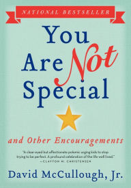 Title: You Are Not Special...: And Other Encouragements, Author: David McCullough Jr.