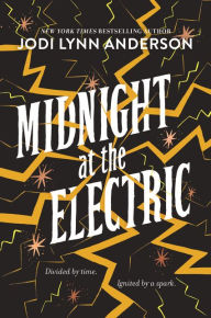Title: Midnight at the Electric, Author: Jodi Lynn Anderson