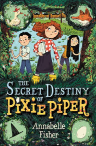 Title: The Secret Destiny of Pixie Piper, Author: Annabelle Fisher