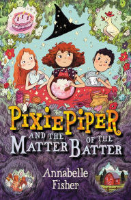 Title: Pixie Piper and the Matter of the Batter, Author: Annabelle Fisher