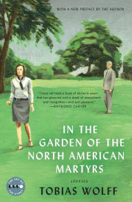 Title: In the Garden of the North American Martyrs Deluxe Edition: Stories, Author: Tobias Wolff