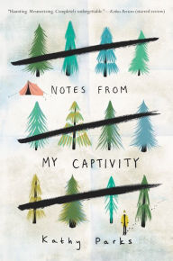 Title: Notes from My Captivity, Author: Kathy Parks