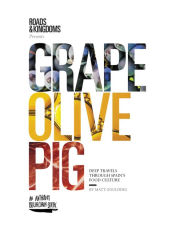 Title: Grape, Olive, Pig: Deep Travels Through Spain's Food Culture, Author: Matt Goulding