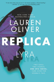 Title: Replica (Replica Duology Series #1), Author: Lauren Oliver