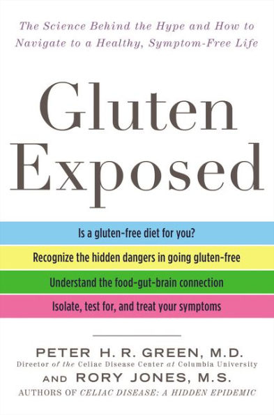 Gluten Exposed: The Science Behind the Hype and How to Navigate to a Healthy, Symptom-Free Life