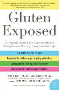 Title: Gluten Exposed: The Science Behind the Hype and How to Navigate to a Healthy, Symptom-Free Life, Author: Peter H.R. Green