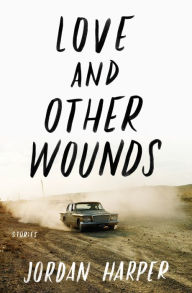 Ebook store download Love and Other Wounds: Stories  by Jordan Harper