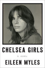 Title: Chelsea Girls, Author: Eileen Myles