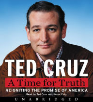 Title: A Time for Truth: Reigniting the Promise of America, Author: Ted Cruz