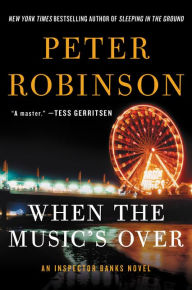 Title: When the Music's Over (Inspector Alan Banks Series #23), Author: Peter Robinson