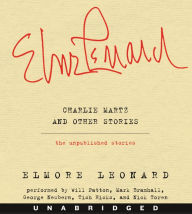 Title: Charlie Martz and Other Stories: The Unpublished Stories, Author: Elmore Leonard