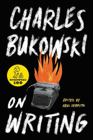 Title: On Writing, Author: Charles Bukowski