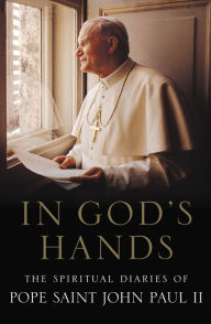 Title: In God's Hands: The Spiritual Diaries of Pope John Paul II, Author: Song to Fly