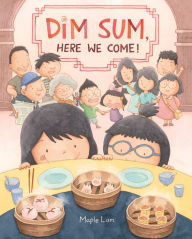 Title: Dim Sum, Here We Come!, Author: Maple Lam