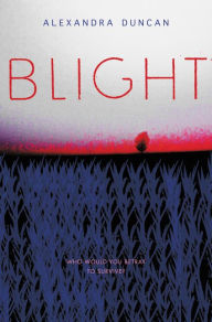 Title: Blight, Author: Alexandra Duncan