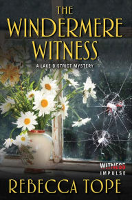 Title: The Windermere Witness (Lake District Mystery #1), Author: Rebecca Tope