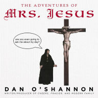 Title: The Adventures of Mrs. Jesus, Author: Dan O'Shannon