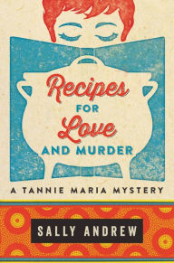 Title: Recipes for Love and Murder: A Tannie Maria Mystery, Author: Sally Andrew