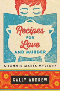 Title: Recipes for Love and Murder: A Tannie Maria Mystery, Author: Sally Andrew