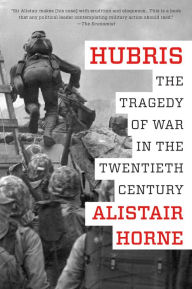 Title: Hubris: The Tragedy of War in the Twentieth Century, Author: Alistair Horne