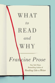 Title: What to Read and Why, Author: Francine Prose