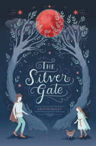 Title: The Silver Gate, Author: Kristin Bailey